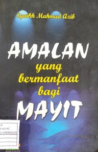 Amalan yang Bermanfaat Bagi Mayit