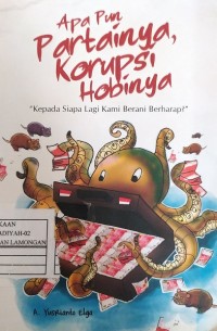 Apa Pun Partainya, Korupsi Hobinya