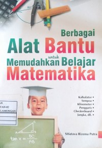 Berbagai Alat Bantu Untuk Memudahkan Belajar Matematika