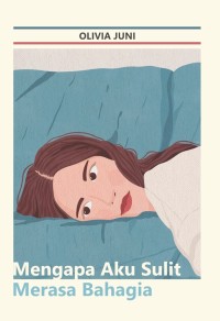 Mengapa Aku Sulit Bahagia?