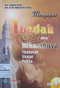 Mengupas Ibadah Dan Hikmahnya Jilid 1